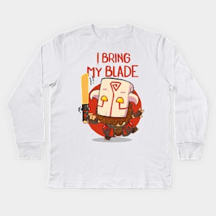 I Bring my Blade Kids Long Sleeve T-Shirt